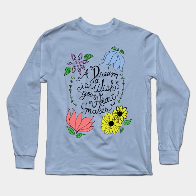 Dream is a Wish Long Sleeve T-Shirt by EMthatwonders